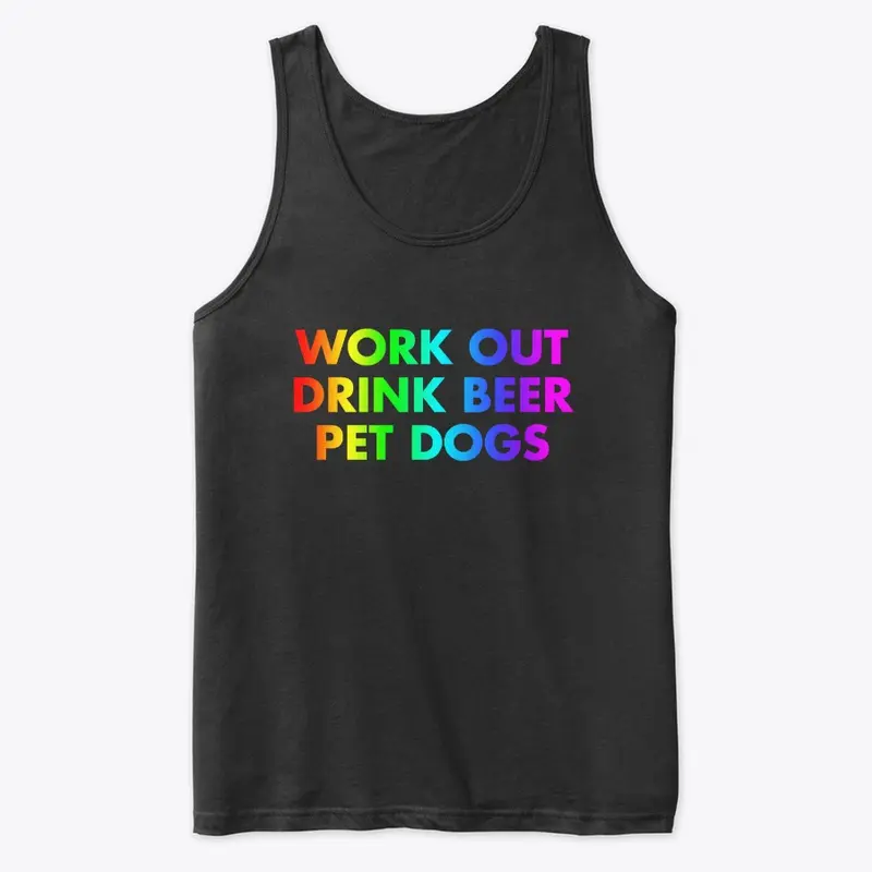 Work Out. Drink Beer. Pet Dogs | Rainbow