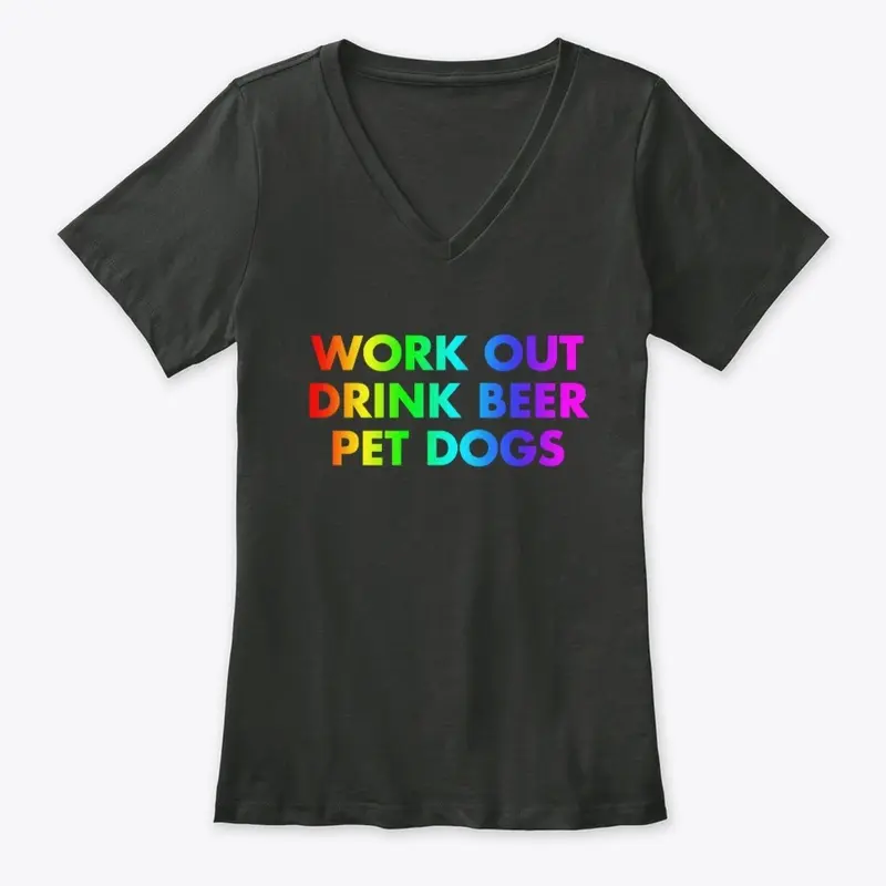 Work Out. Drink Beer. Pet Dogs | Rainbow