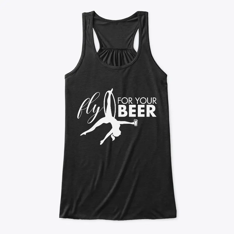 Fly For Your Beer | Aerialist Apparel